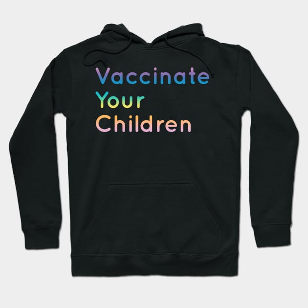 Vaccinate your children Hoodie by cate-rocket
